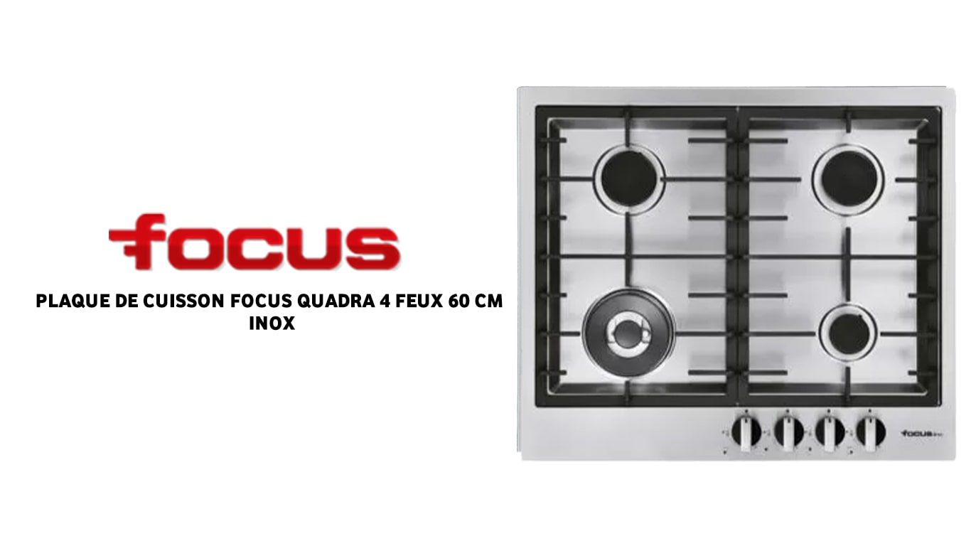 PLAQUE DE CUISSON FOCUS QUADRA 4 FEUX 60 CM INOX